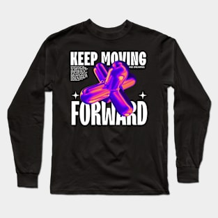 Keep Moving Forward Streetwear gift Long Sleeve T-Shirt